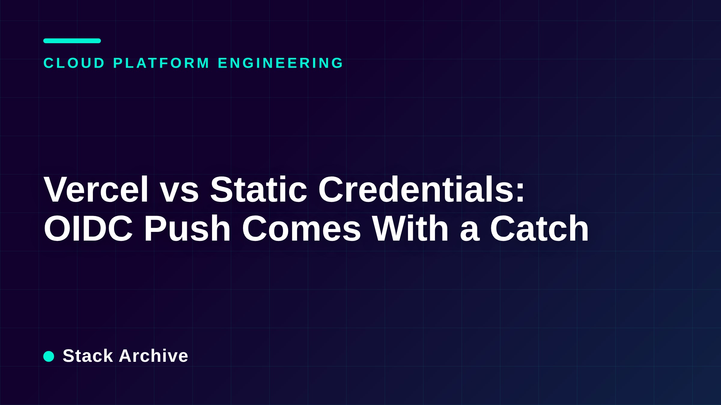 Vercel vs Static Credentials: OIDC Push Comes With a Catch
