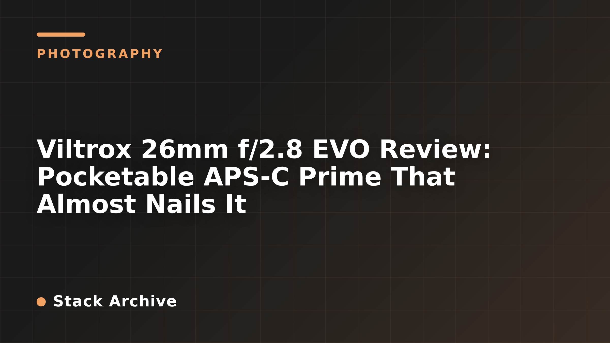 Viltrox 26mm f/2.8 EVO Review: Pocketable APS-C Prime That Almost Nails It