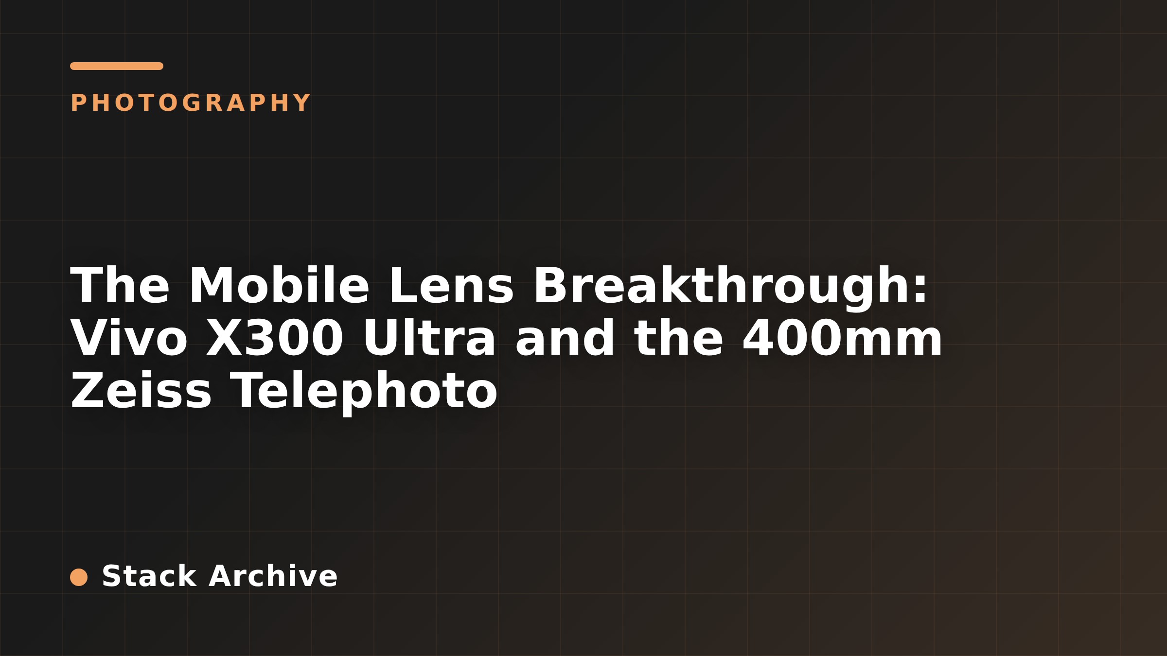 The Mobile Lens Breakthrough: Vivo X300 Ultra and the 400mm Zeiss Telephoto