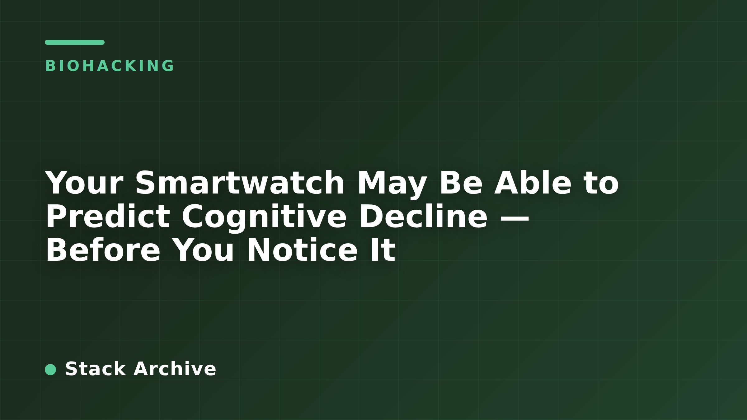 Your Smartwatch May Be Able to Predict Cognitive Decline — Before You Notice It